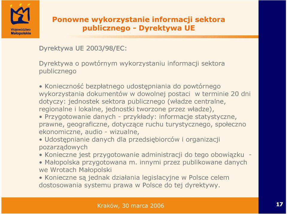 Przygotowanie danych - przykłady: informacje statystyczne, prawne, geograficzne, dotyczące ruchu turystycznego, społeczno ekonomiczne, audio - wizualne, Udostępnianie danych dla przedsiębiorców i