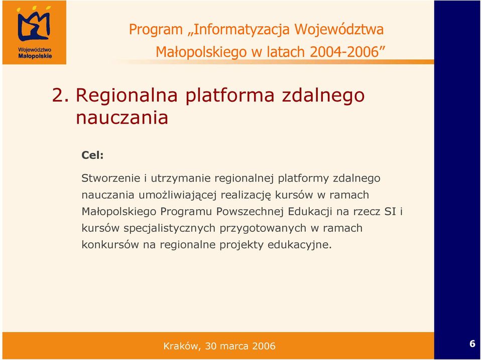 nauczania umoŝliwiającej realizację kursów w ramach Małopolskiego Programu Powszechnej Edukacji na