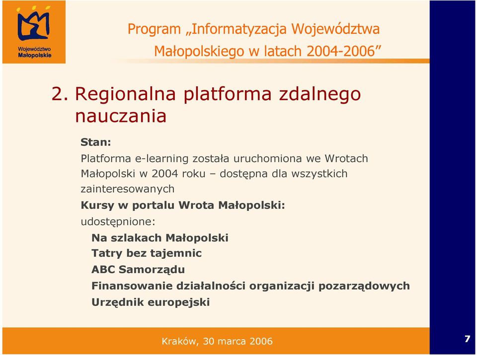Małopolski w 2004 roku dostępna dla wszystkich zainteresowanych Kursy w portalu Wrota Małopolski: