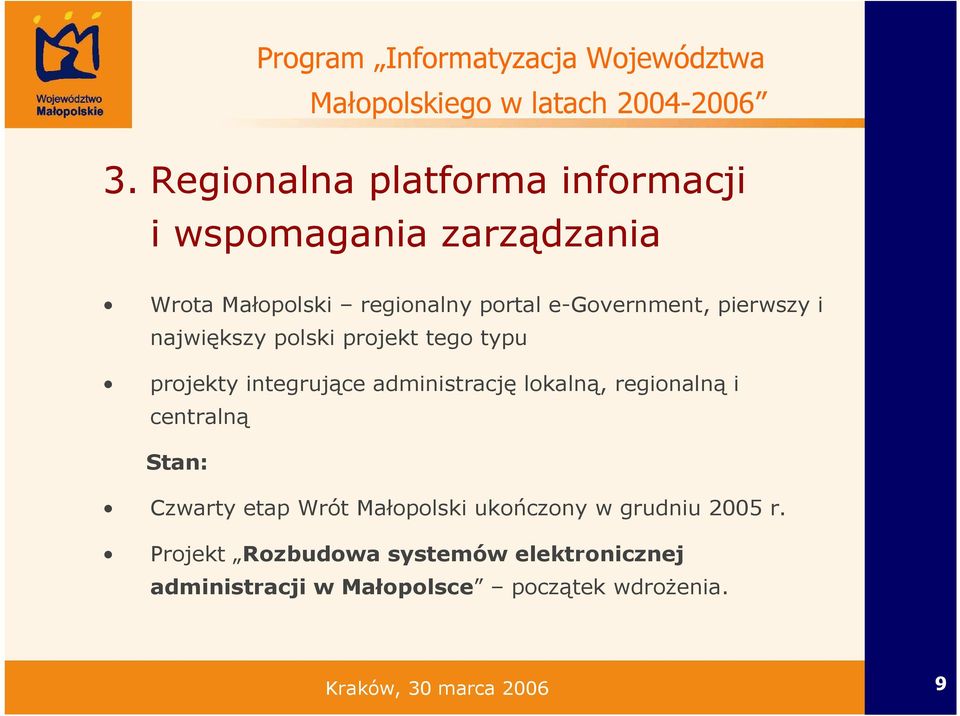 i największy polski projekt tego typu projekty integrujące administrację lokalną, regionalną i centralną Stan: