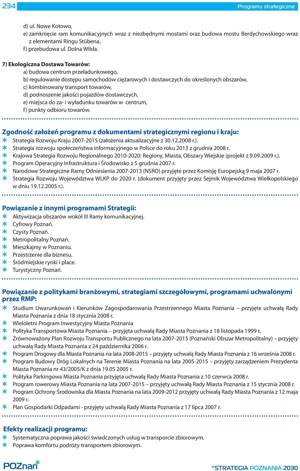 podnoszenie jakości pojazdów dostawczych, e) miejsca do za- i wyładunku towarów w centrum, f) punkty odbioru towarów.