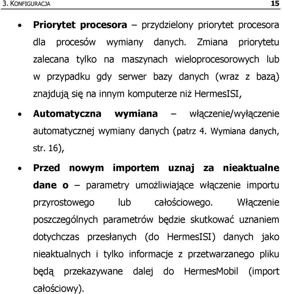 wymiana włączenie/wyłączenie automatycznej wymiany danych (patrz 4. Wymiana danych, str.