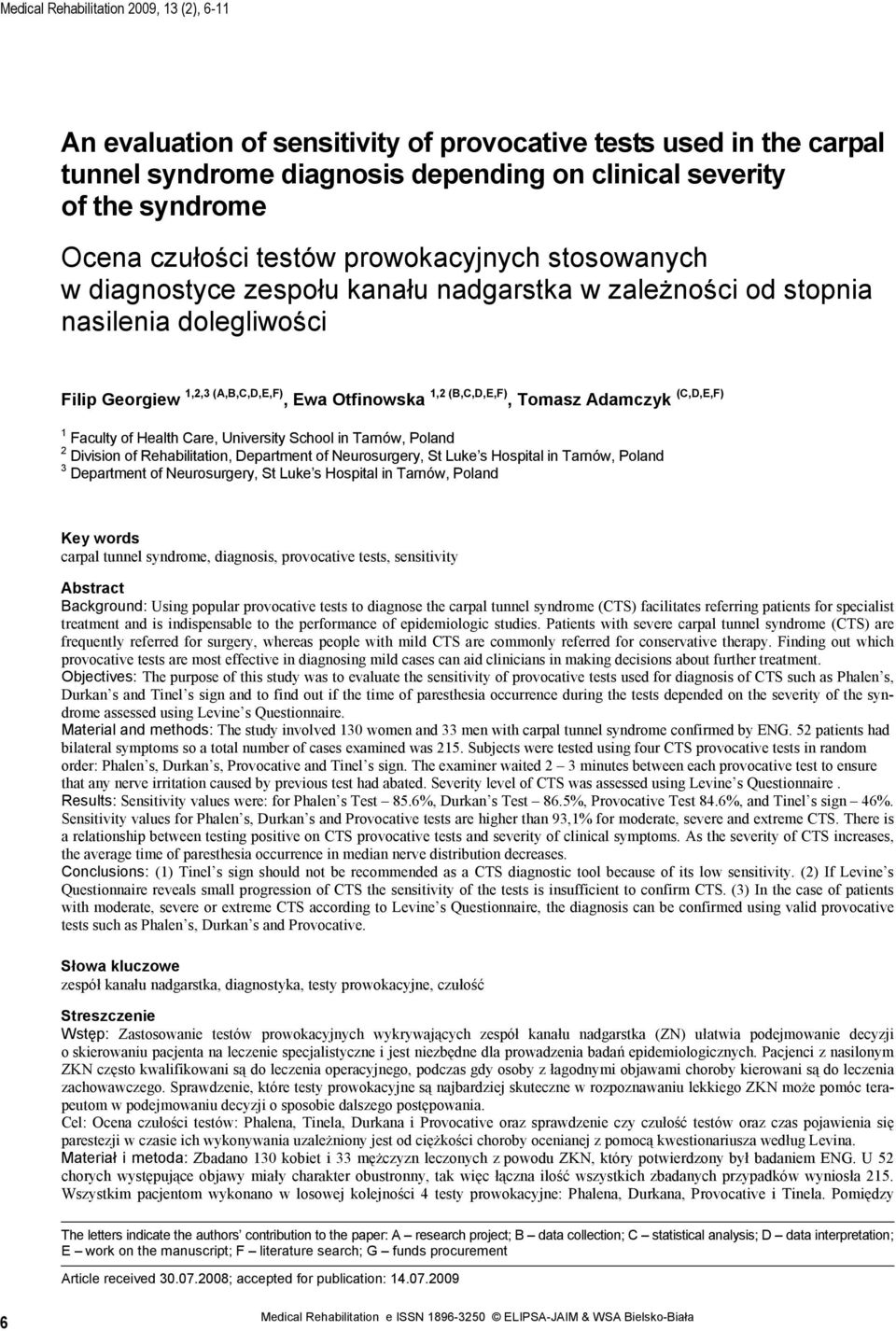Care, University School in Tarnów, Poland 2 Division of Rehabilitation, Department of Neurosurgery, St Luke s Hospital in Tarnów, Poland 3 Department of Neurosurgery, St Luke s Hospital in Tarnów,
