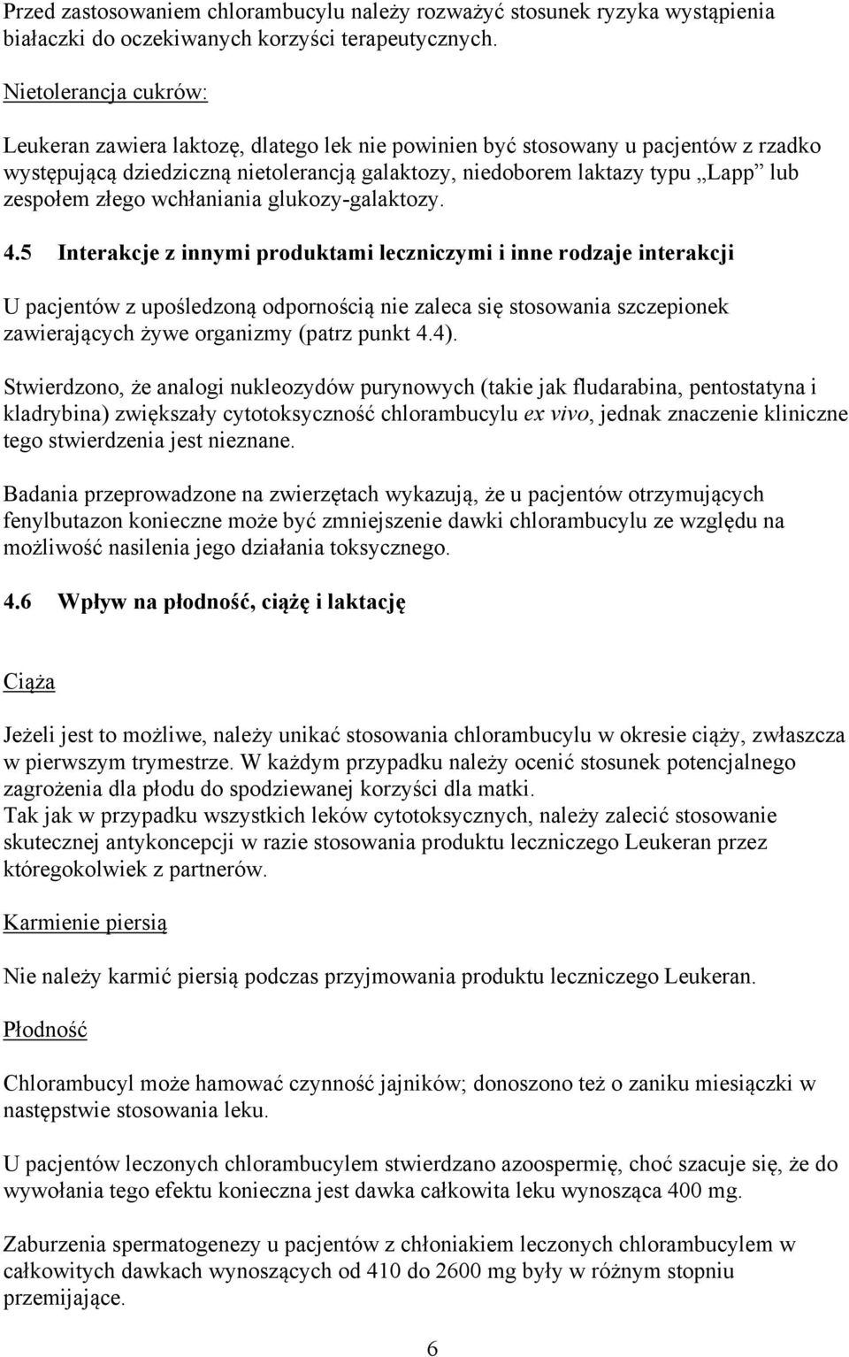 złego wchłaniania glukozy-galaktozy. 4.