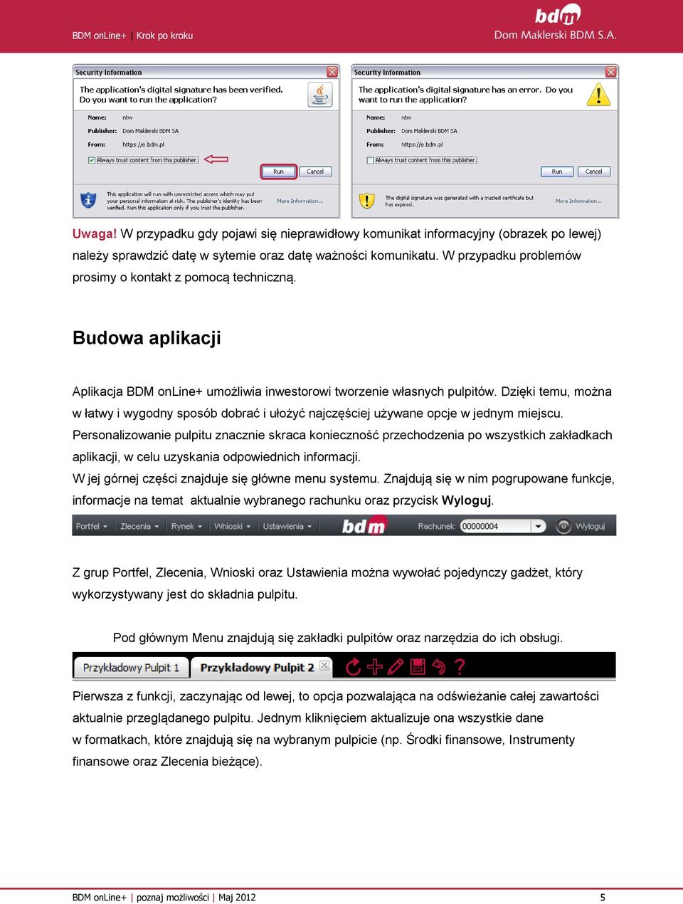Dzięki temu, można w łatwy i wygodny sposób dobrać i ułożyć najczęściej używane opcje w jednym miejscu.