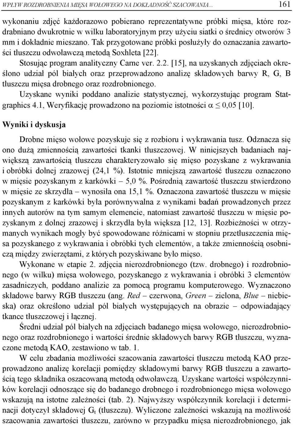 ]. Stosując program analityczny Carne ver. 2.