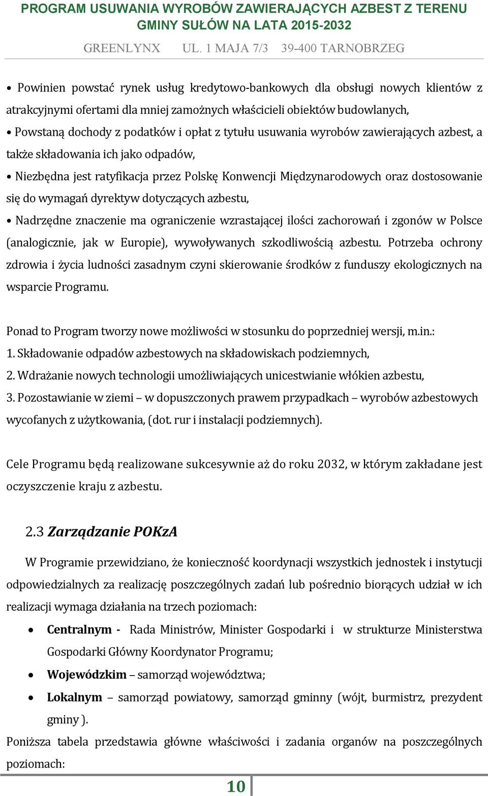 azbestu, Nadrzędne znaczenie ma ograniczenie wzrastającej ilości zachorowań i zgonów w Polsce (analogicznie, jak w Europie), wywoływanych szkodliwością azbestu.
