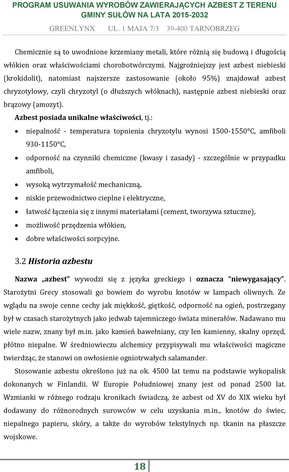 brązowy (amozyt). Azbest posiada unikalne właściwości, tj.
