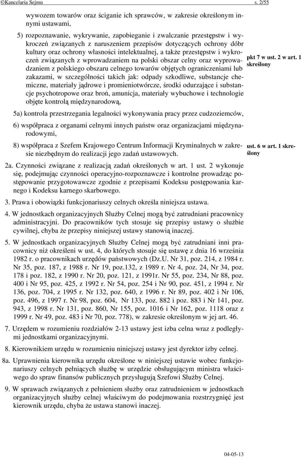 przepisów dotyczących ochrony dóbr kultury oraz ochrony własności intelektualnej, a także przestępstw i wykroczeń związanych z wprowadzaniem na polski obszar celny oraz wyprowadzaniem z polskiego