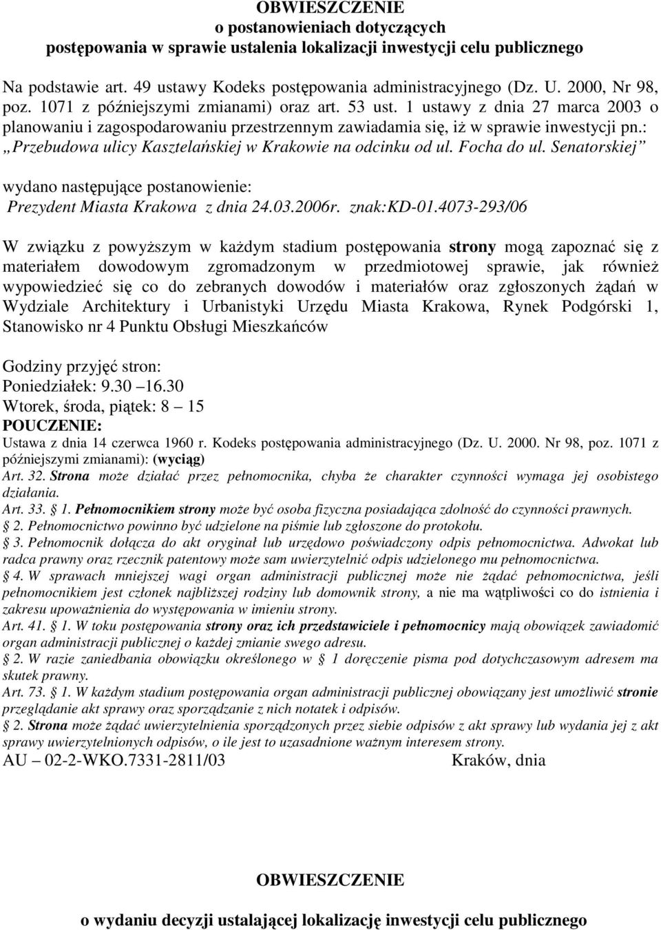 Senatorskiej wydano następujące postanowienie: Prezydent Miasta Krakowa z dnia 24.03.2006r. znak:kd-01.