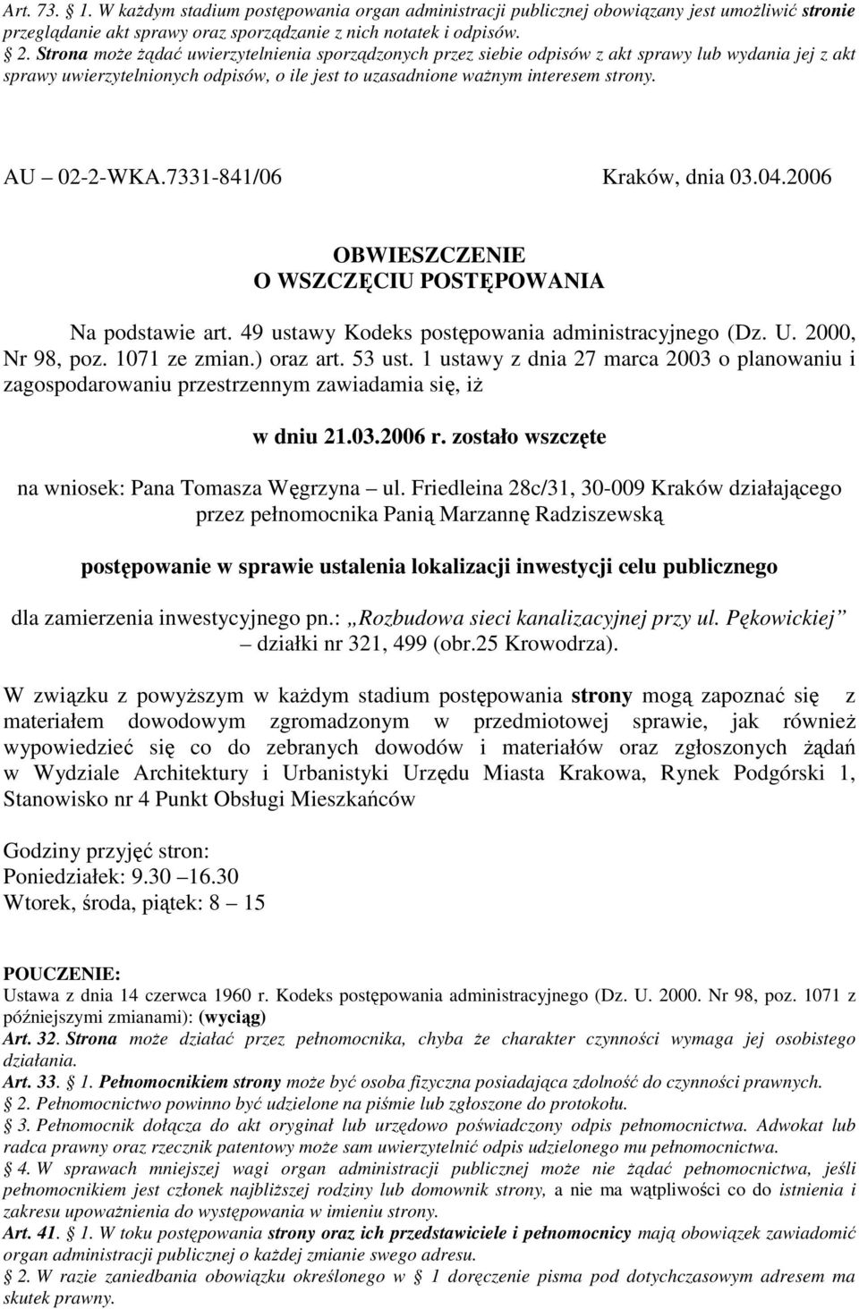 1 ustawy z dnia 27 marca 2003 o planowaniu i zagospodarowaniu przestrzennym zawiadamia się, iŝ w dniu 21.03.2006 r. zostało wszczęte na wniosek: Pana Tomasza Węgrzyna ul.