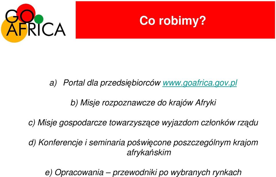 towarzyszące wyjazdom członków rządu d) Konferencje i seminaria