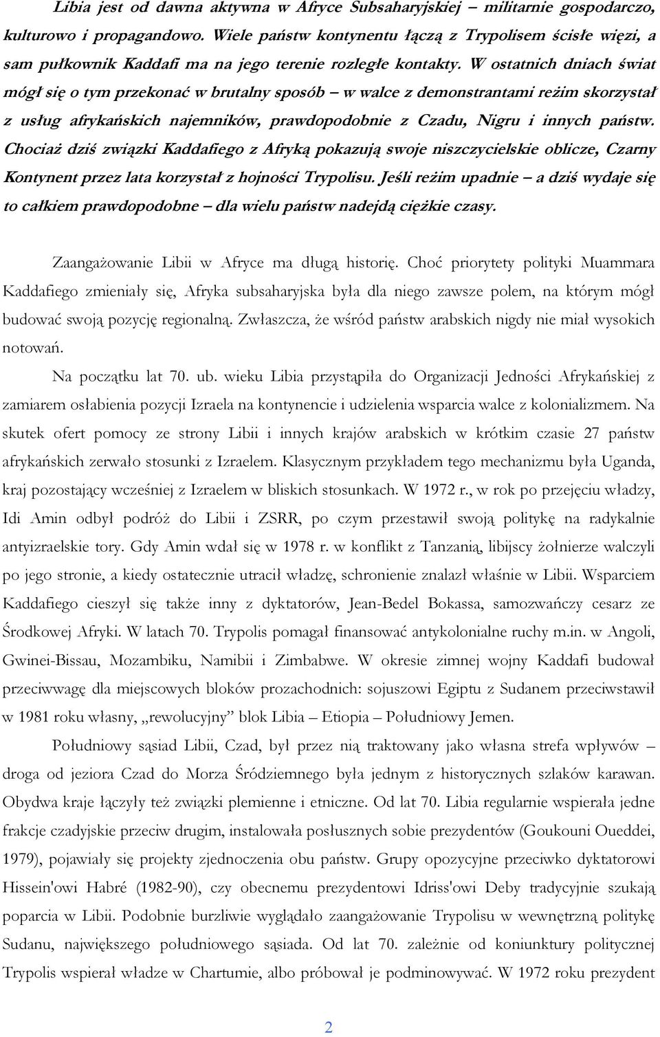 W ostatnich dniach świat mógł się o tym przekonać w brutalny sposób w walce z demonstrantami reŝim skorzystał z usług afrykańskich najemników, prawdopodobnie z Czadu, Nigru i innych państw.