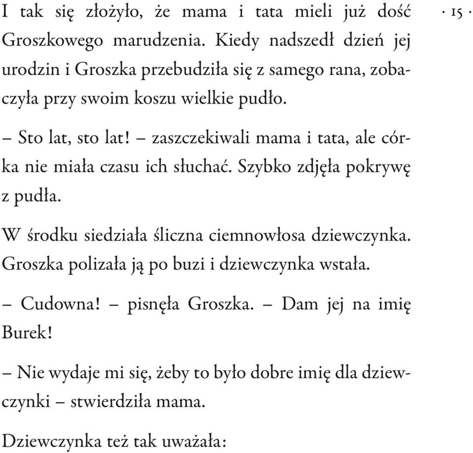 zaszczekiwali mama i tata, ale córka nie miała czasu ich słuchać. Szybko zdjęła pokrywę z pudła.