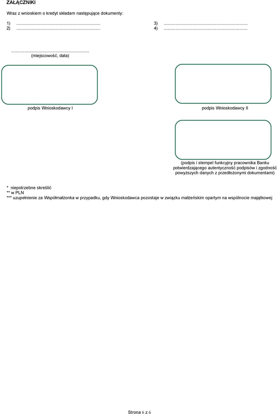 potwierdzającego autentyczność podpisów i zgodność powyższych danych z przedłożonymi dokumentami) * niepotrzebne