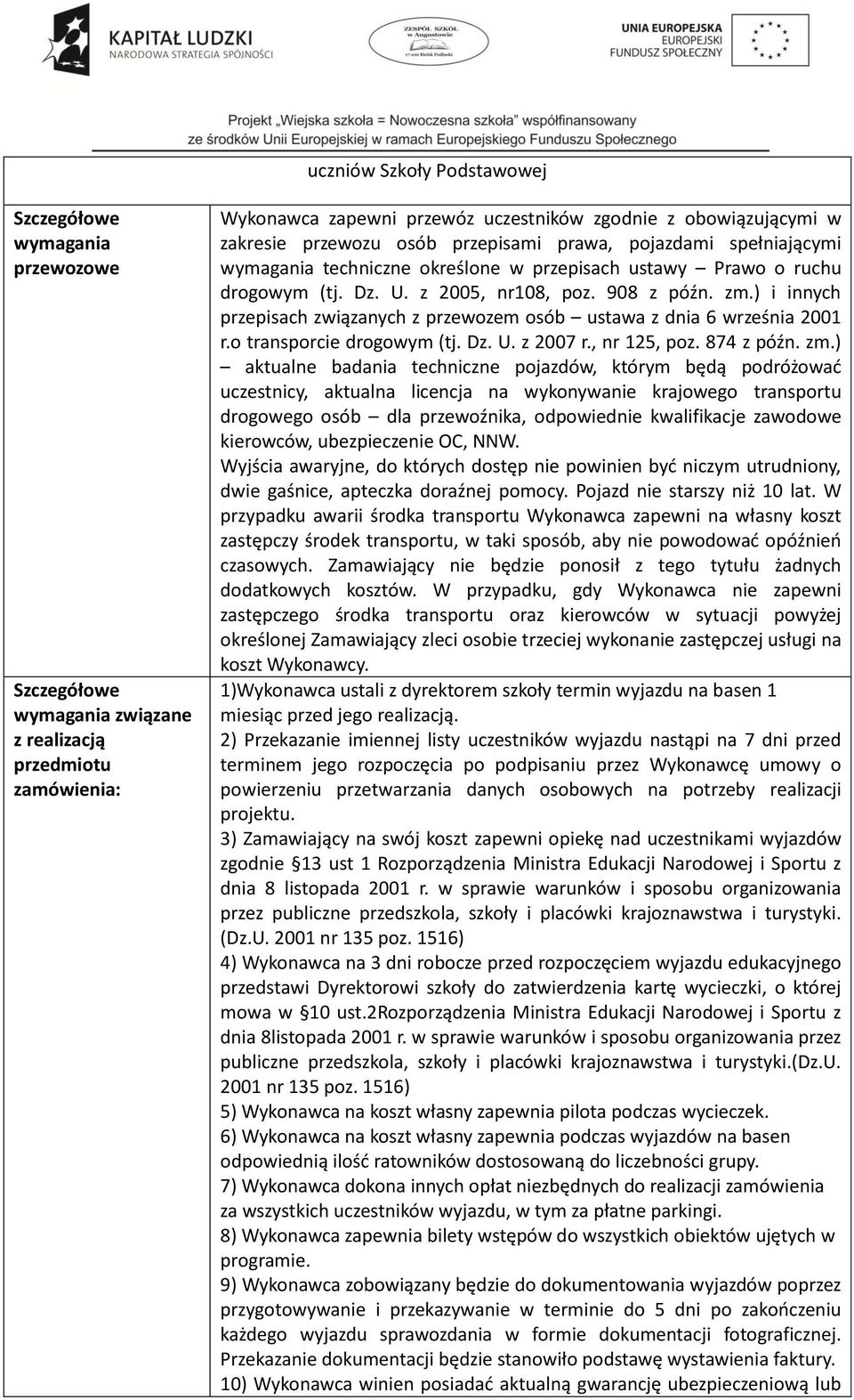 ) i innych przepisach związanych z przewozem osób ustawa z dnia 6 września 2001 r.o transporcie drogowym (tj. Dz. U. z 2007 r., nr 125, poz. 874 z późn. zm.
