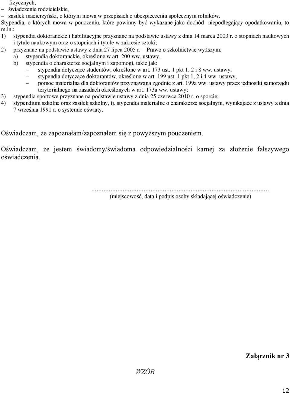 o stopniach naukowych i tytule naukowym oraz o stopniach i tytule w zakresie sztuki; 2) przyznane na podstawie ustawy z dnia 27 lipca 2005 r.