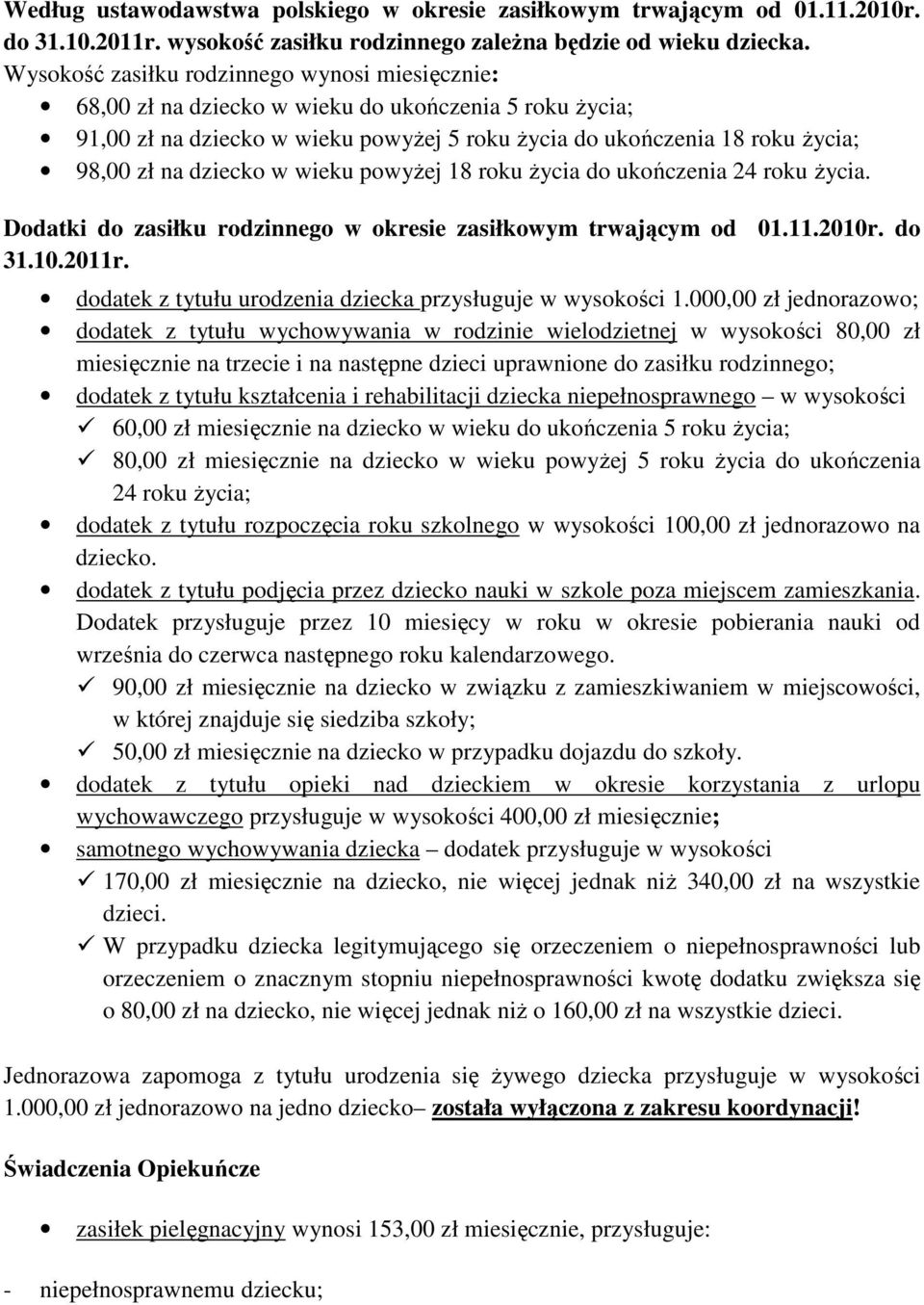 dziecko w wieku powyżej 18 roku życia do ukończenia 24 roku życia. Dodatki do zasiłku rodzinnego w okresie zasiłkowym trwającym od 01.11.2010r. do 31.10.2011r.