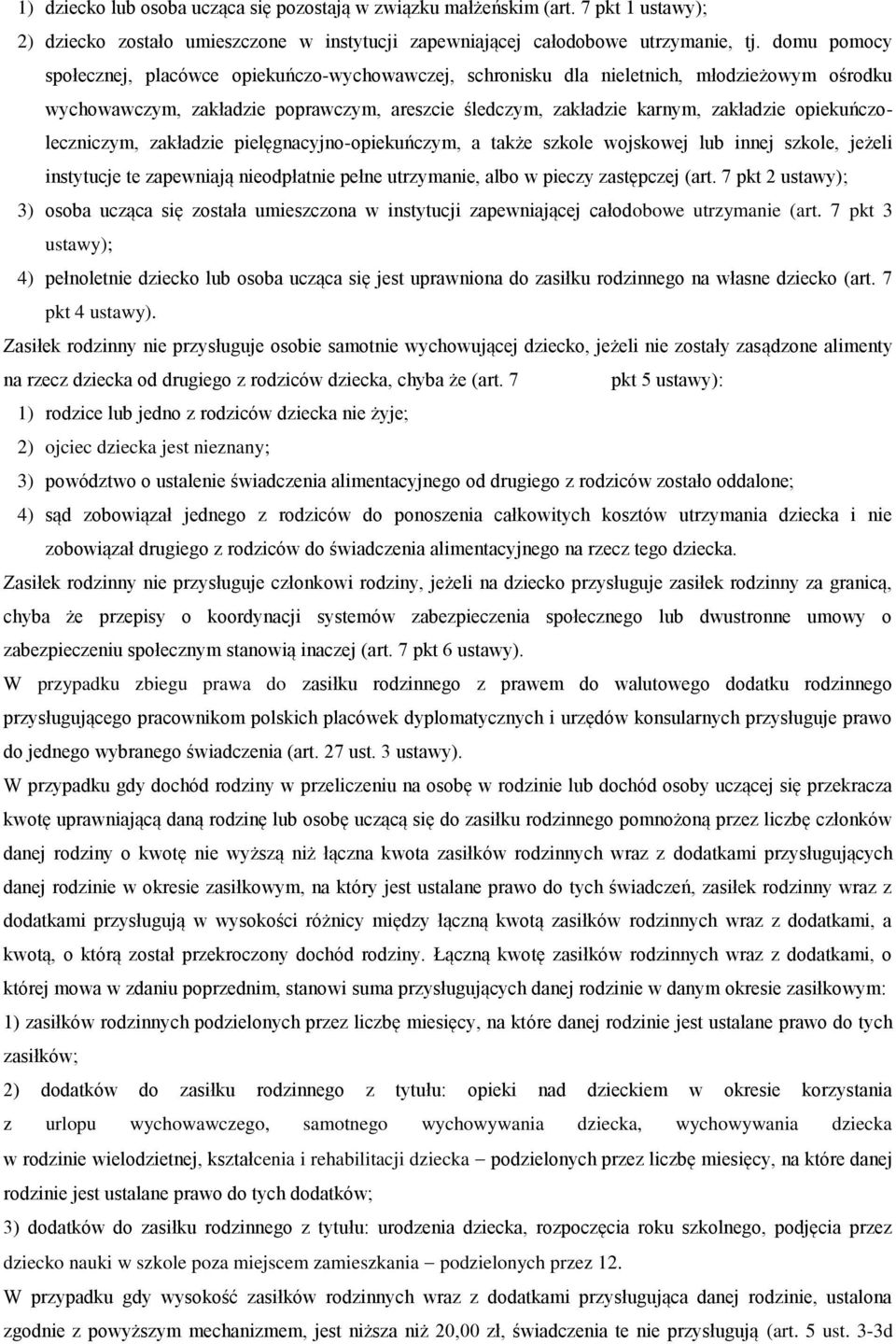 opiekuńczoleczniczym, zakładzie pielęgnacyjno-opiekuńczym, a także szkole wojskowej lub innej szkole, jeżeli instytucje te zapewniają nieodpłatnie pełne utrzymanie, albo w pieczy zastępczej (art.