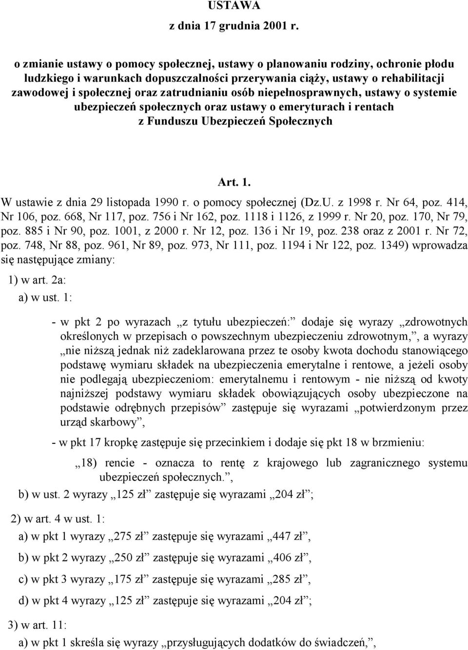 zatrudnianiu osób niepełnosprawnych, ustawy o systemie ubezpieczeń społecznych oraz ustawy o emeryturach i rentach z Funduszu Ubezpieczeń Społecznych Art. 1. W ustawie z dnia 29 listopada 1990 r.