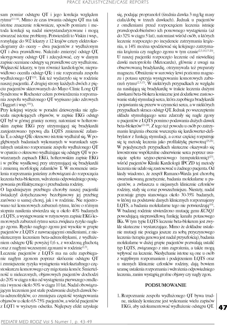 , rozsyłając do 902 lekarzy z 12 krajów cztery elektrokardiogramy do oceny dwa pacjentów z wydłużonym QT i dwa prawidłowe.