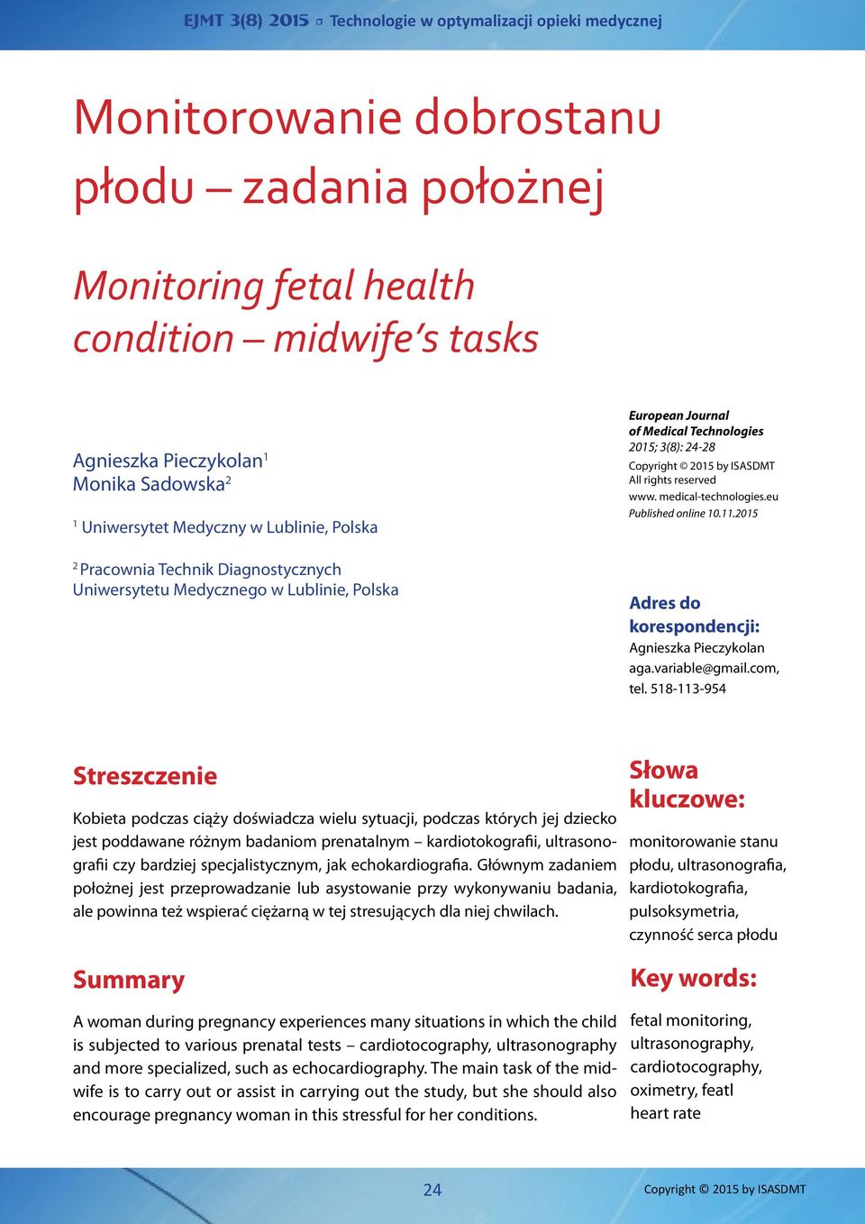 2015 2 Pracownia Technik Diagnostycznych Uniwersytetu Medycznego w Lublinie, Polska Adres do korespondencji: Agnieszka Pieczykolan aga.variable@gmail.com, tel.