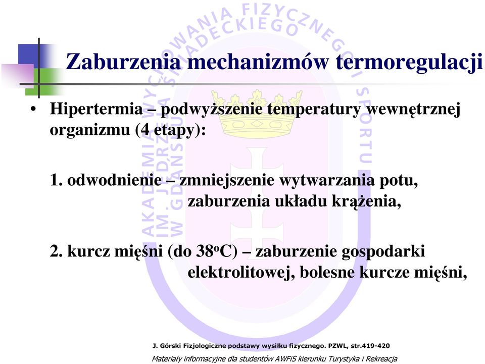 odwodnienie zmniejszenie wytwarzania potu, zaburzenia układu krąŝenia, 2.