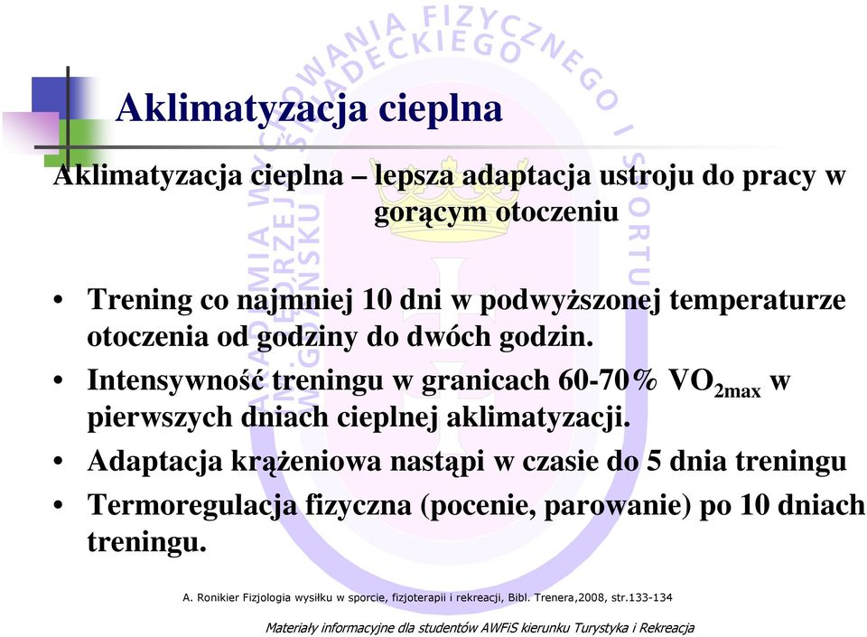Intensywność treningu w granicach 60-70% VO 2max w pierwszych dniach cieplnej aklimatyzacji.