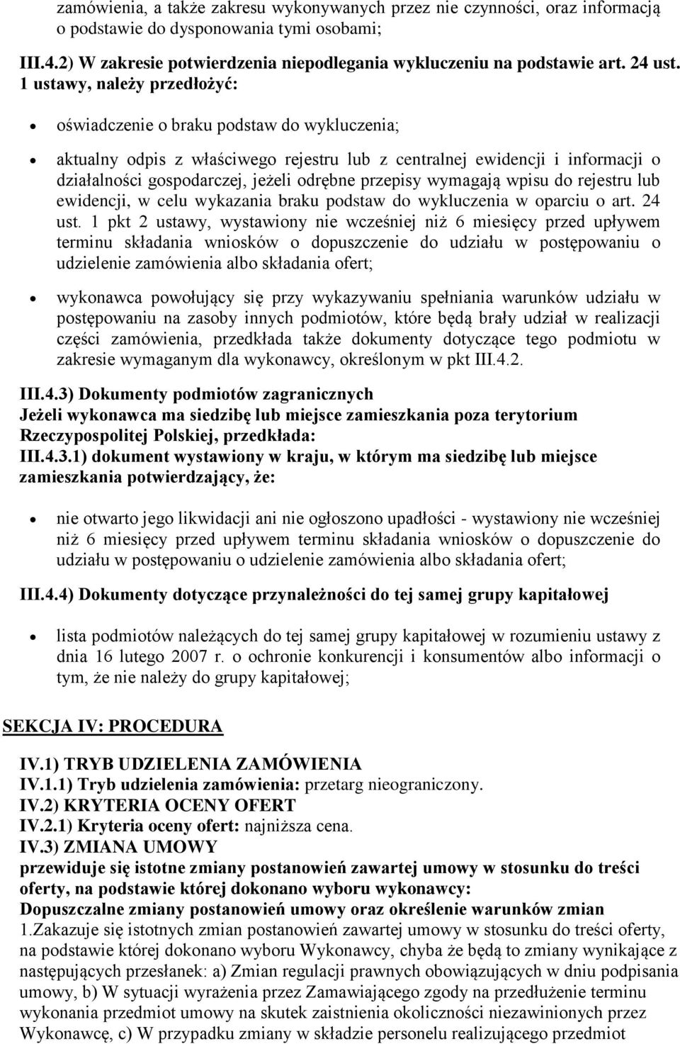 1 ustawy, należy przedłożyć: oświadczenie o braku podstaw do wykluczenia; aktualny odpis z właściwego rejestru lub z centralnej ewidencji i informacji o działalności gospodarczej, jeżeli odrębne