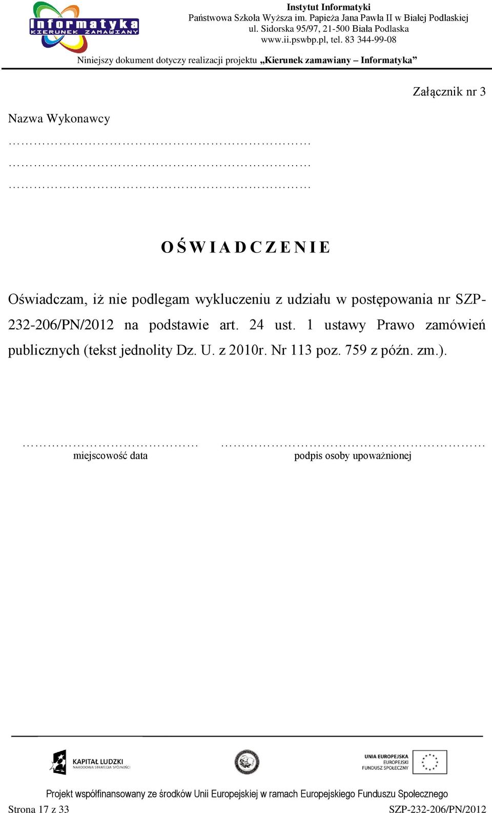 podstawie art. 24 ust. 1 ustawy Prawo zamówień publicznych (tekst jednolity Dz. U.