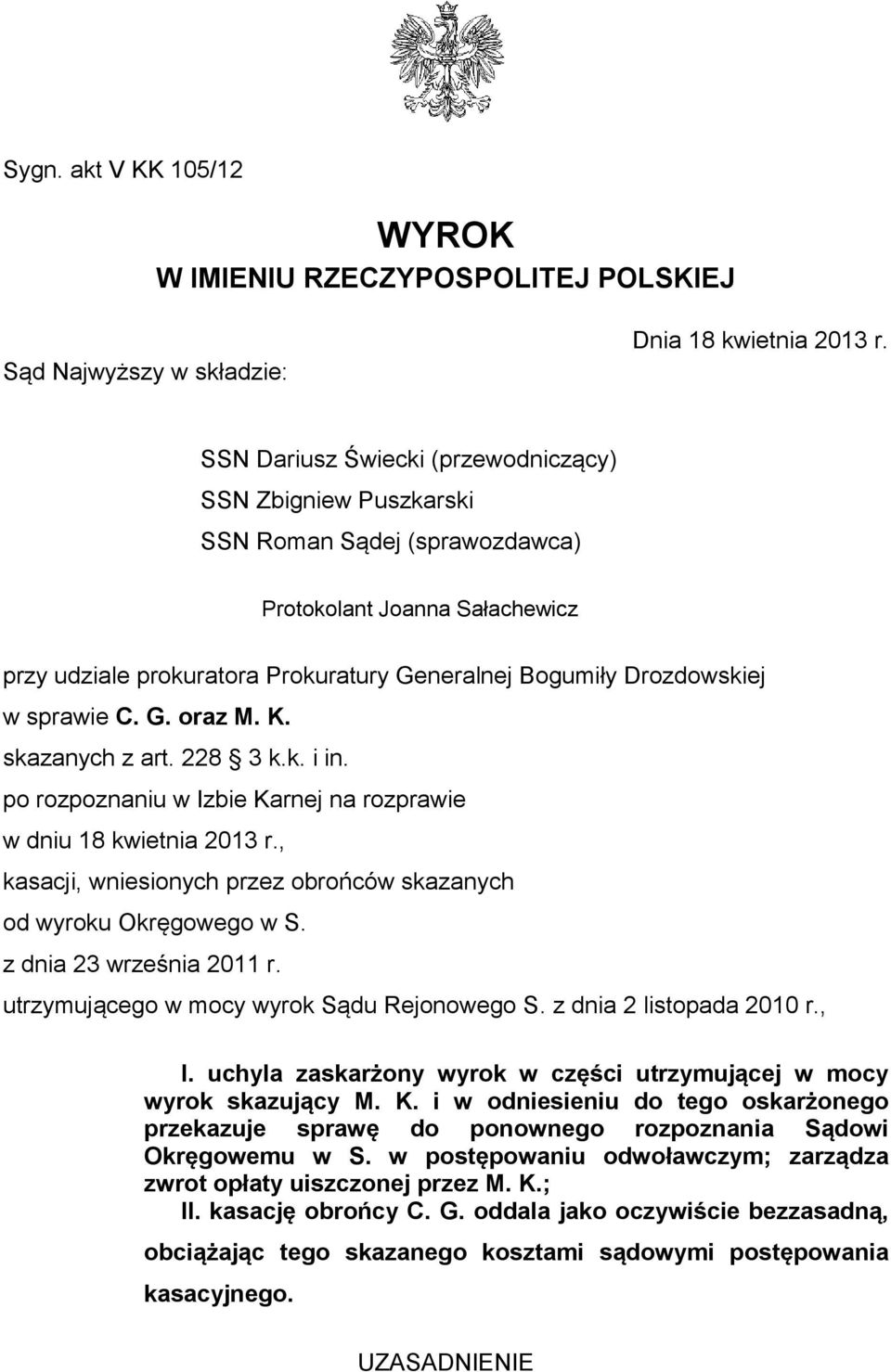 sprawie C. G. oraz M. K. skazanych z art. 228 3 k.k. i in. po rozpoznaniu w Izbie Karnej na rozprawie w dniu 18 kwietnia 2013 r.