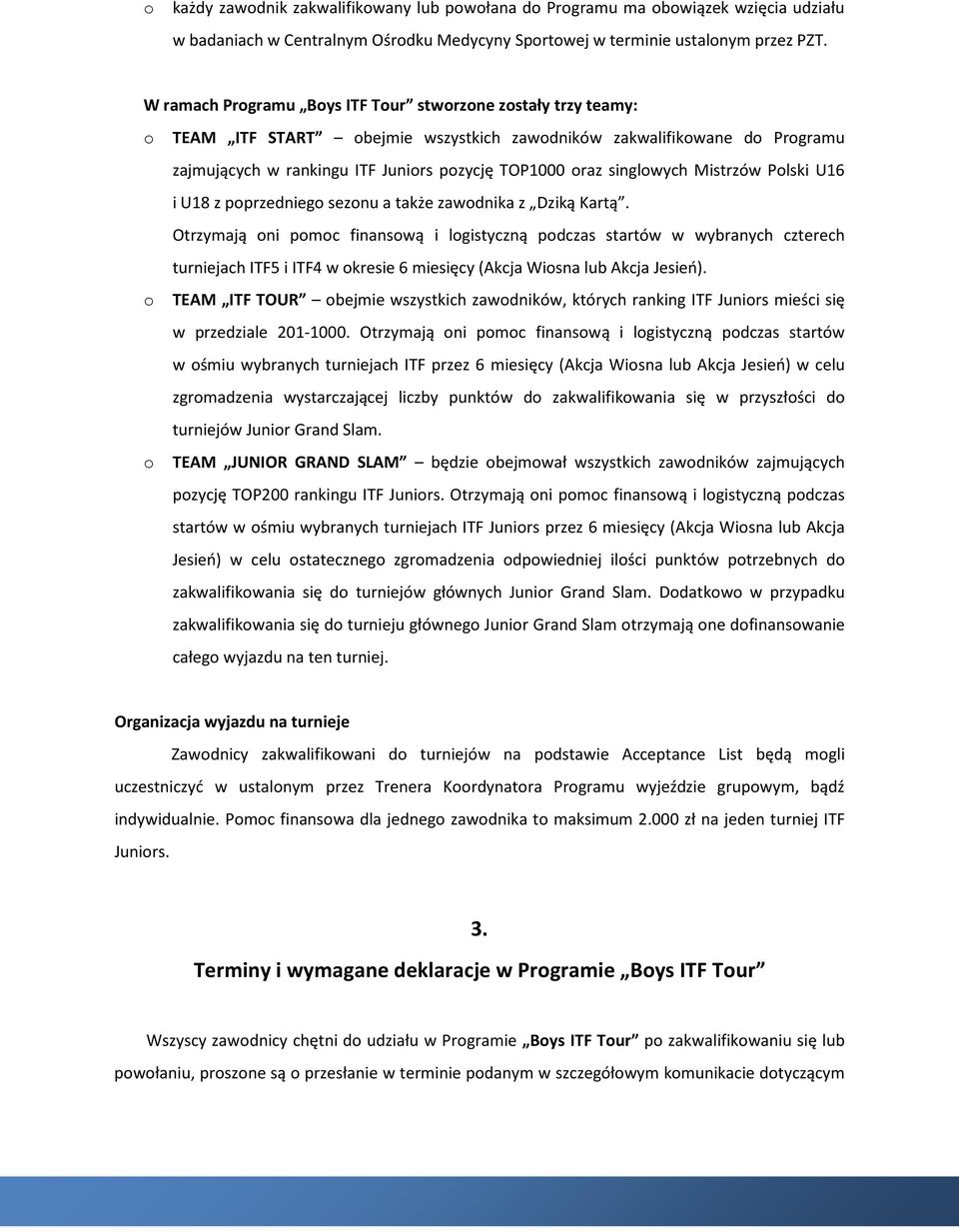 Plski U16 i U18 z pprzednieg seznu a także zawdnika z Dziką Kartą.