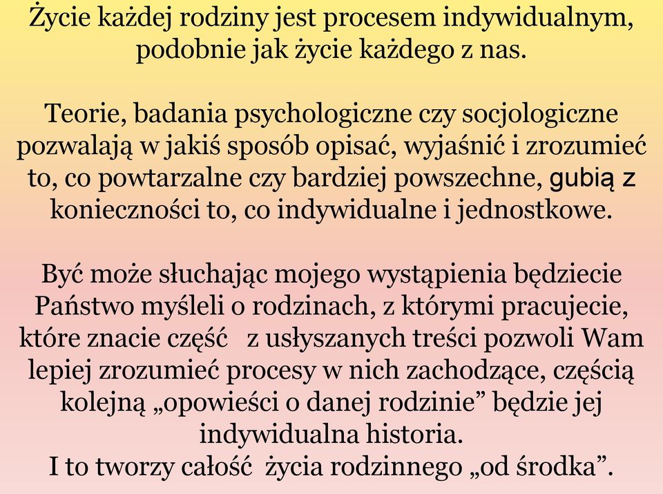 gubią z konieczności to, co indywidualne i jednostkowe.