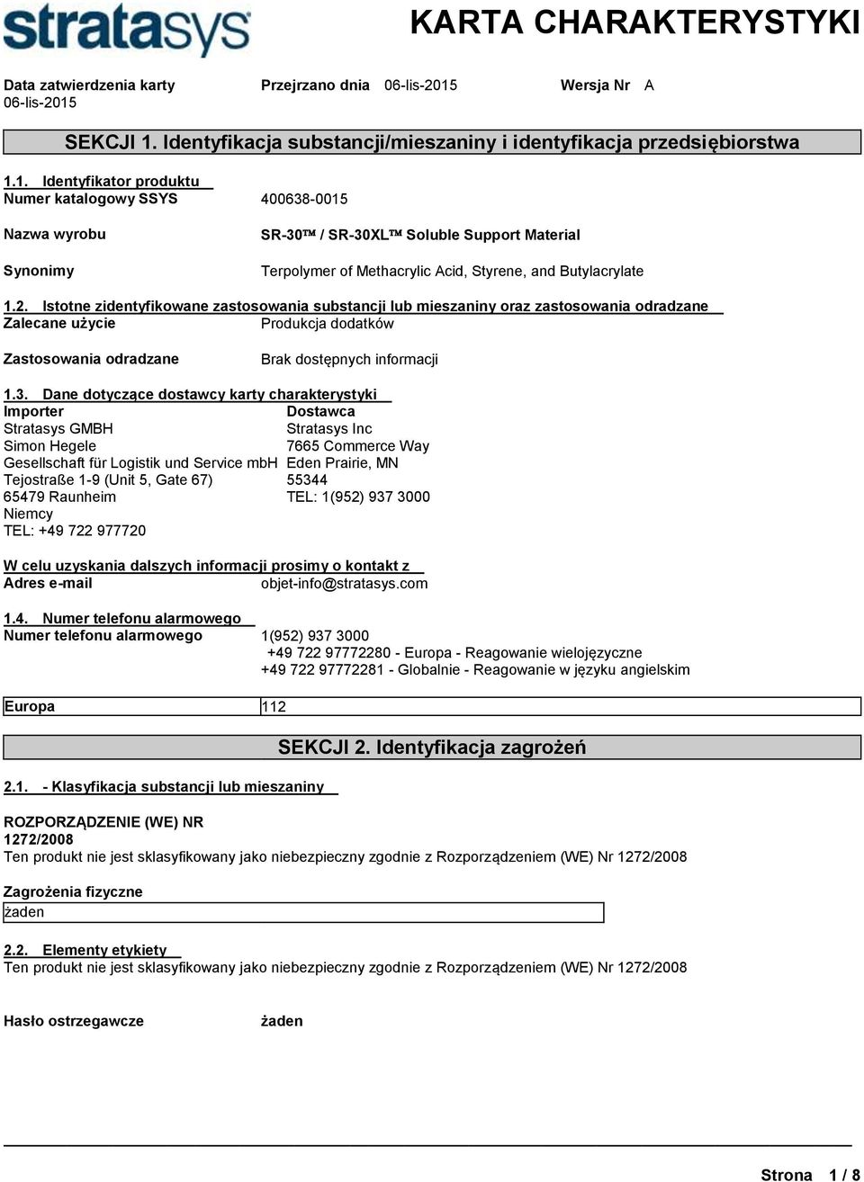 2. Istotne zidentyfikowane zastosowania substancji lub mieszaniny oraz zastosowania odradzane Zalecane użycie Produkcja dodatków Zastosowania odradzane Brak dostępnych informacji 1.3.