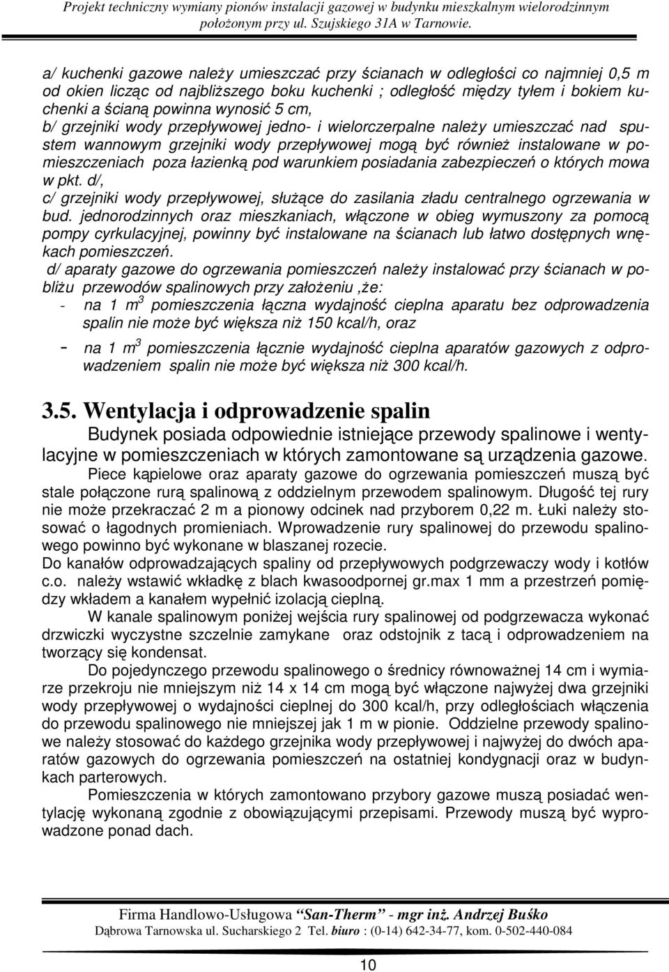 warunkiem posiadania zabezpieczeń o których mowa w pkt. d/, c/ grzejniki wody przepływowej, służące do zasilania zładu centralnego ogrzewania w bud.