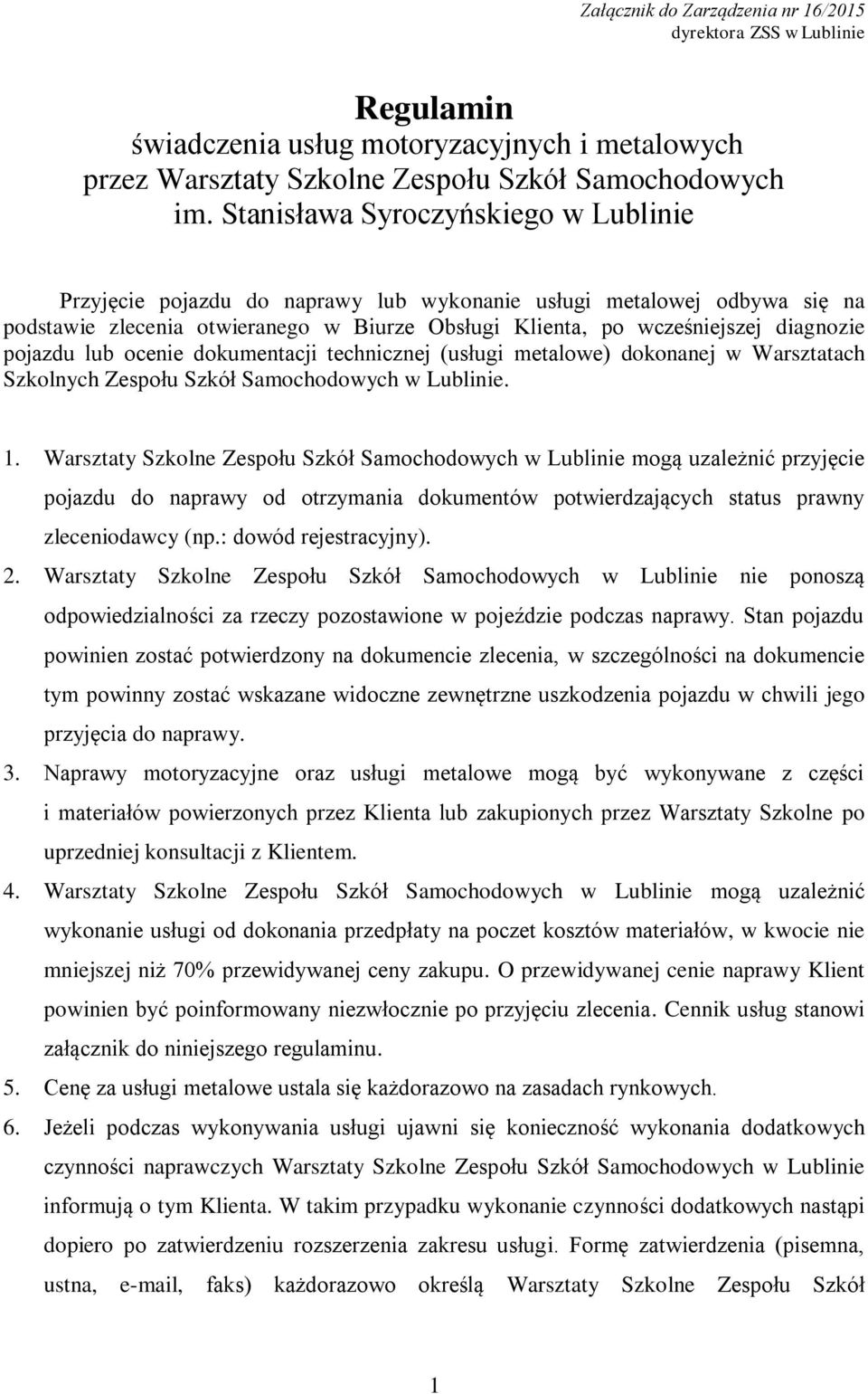 pojazdu lub ocenie dokumentacji technicznej (usługi metalowe) dokonanej w Warsztatach Szkolnych Zespołu Szkół Samochodowych w Lublinie. 1.