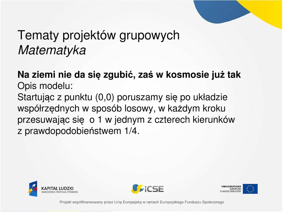 poruszamy się po układzie współrzędnych w sposób losowy, w każdym