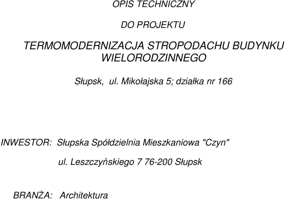 Mikołajska 5; działka nr 166 INWESTOR: Słupska