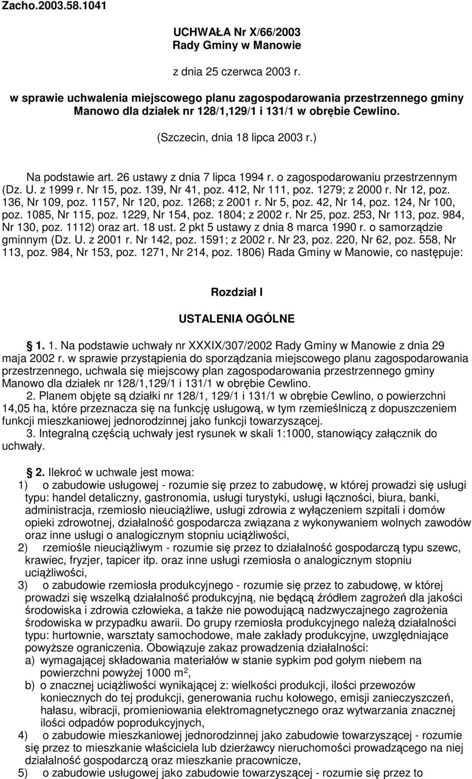 26 ustawy z dnia 7 lipca 1994 r. o zagospodarowaniu przestrzennym (Dz. U. z 1999 r. Nr 15, poz. 139, Nr 41, poz. 412, Nr 111, poz. 1279; z 2000 r. Nr 12, poz. 136, Nr 109, poz. 1157, Nr 120, poz.