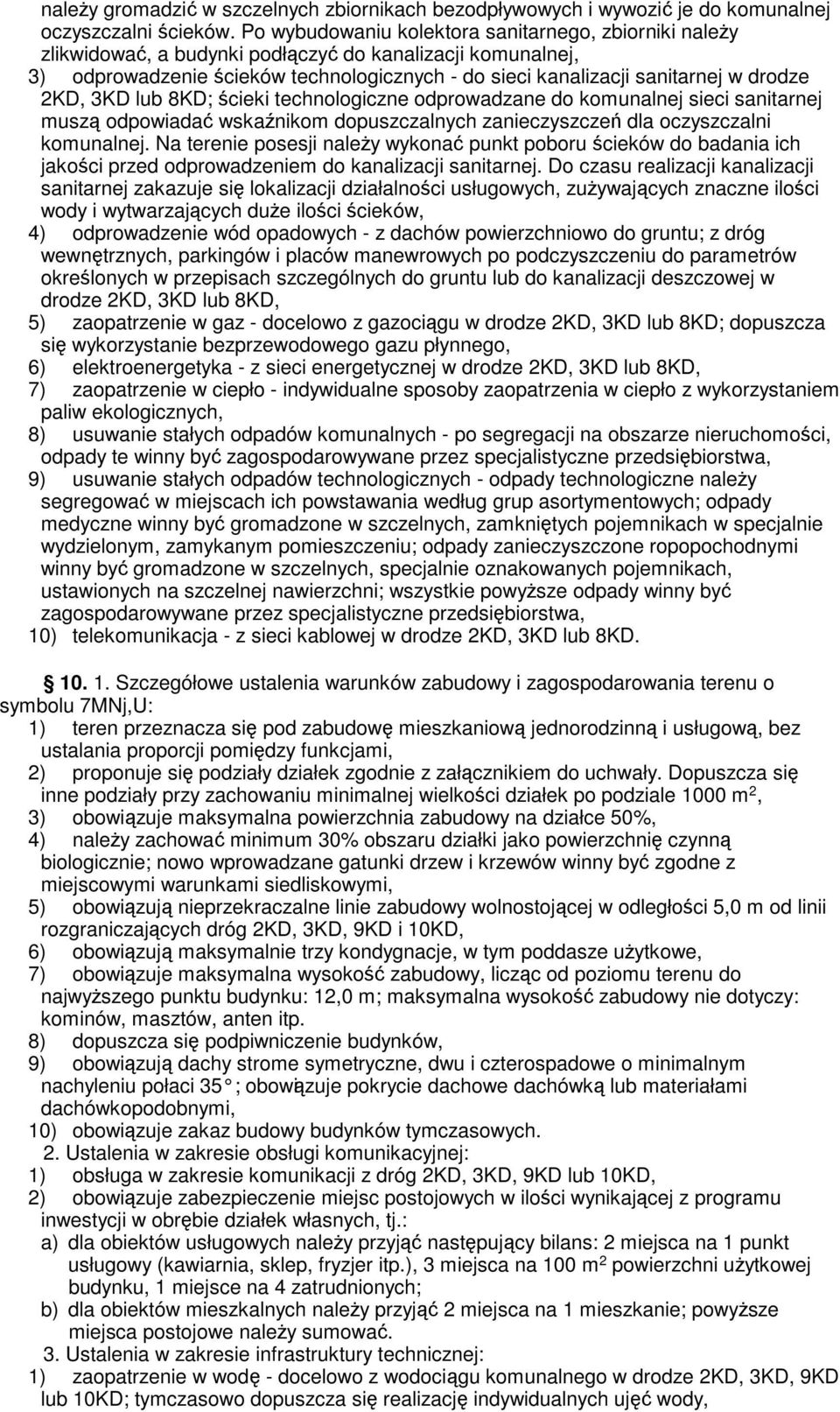 Na terenie posesji należy wykonać punkt poboru ścieków do badania ich jakości przed odprowadzeniem do kanalizacji sanitarnej.