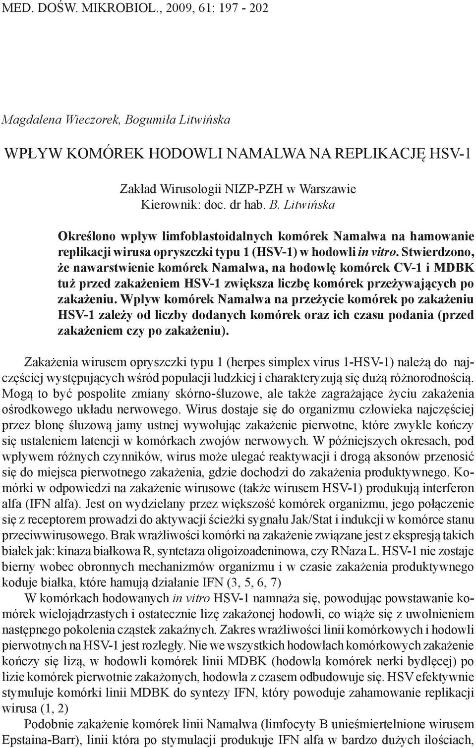 Litwińska Określono wpływ limfoblastoidalnych komórek Namalwa na hamowanie replikacji wirusa opryszczki typu 1 (HSV-1) w hodowli in vitro.
