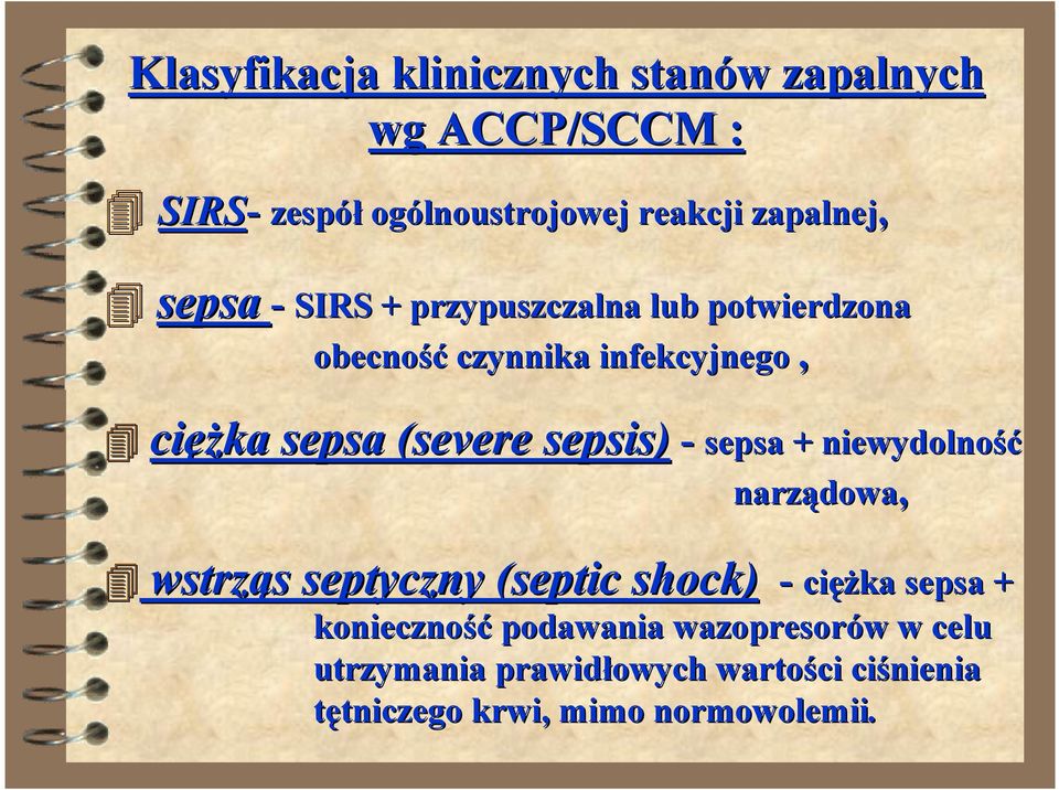 sepsis) - sepsa + niewydolność narządowa, wstrząs septyczny (septic( shock) - ciężka sepsa + konieczność