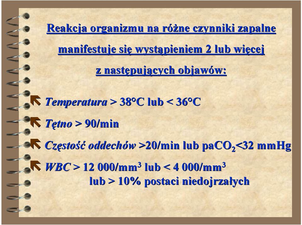 38 C lub < 36 C Tętno > 90/min Częstość oddechów >20/min lub paco