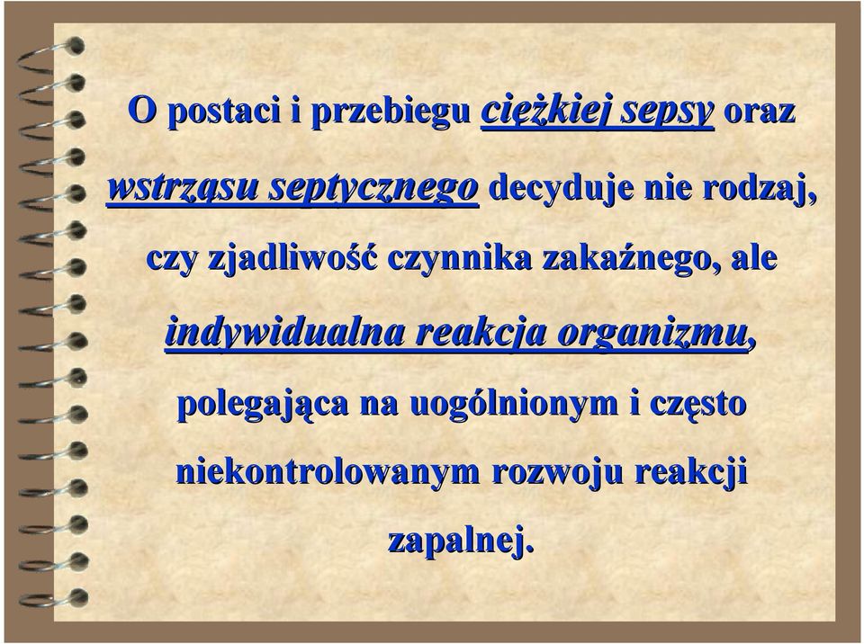 zakaźnego, ale indywidualna reakcja organizmu, polegająca