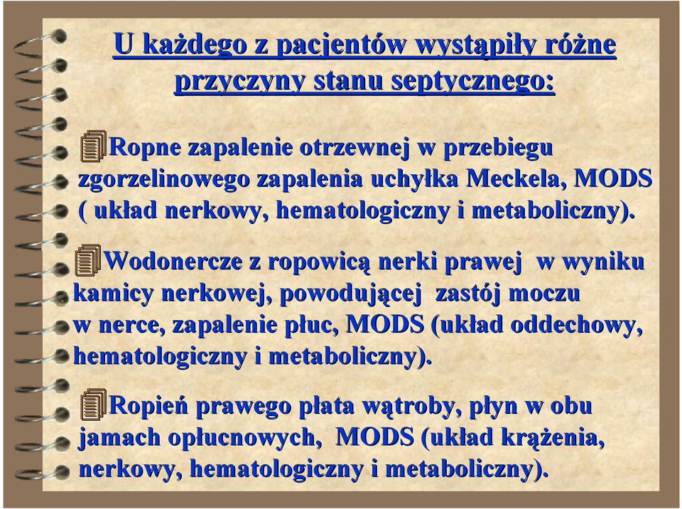 Wodonercze z ropowicą nerki prawej w wyniku kamicy nerkowej, powodującej zastój moczu w nerce, zapalenie płuc, MODS (układ