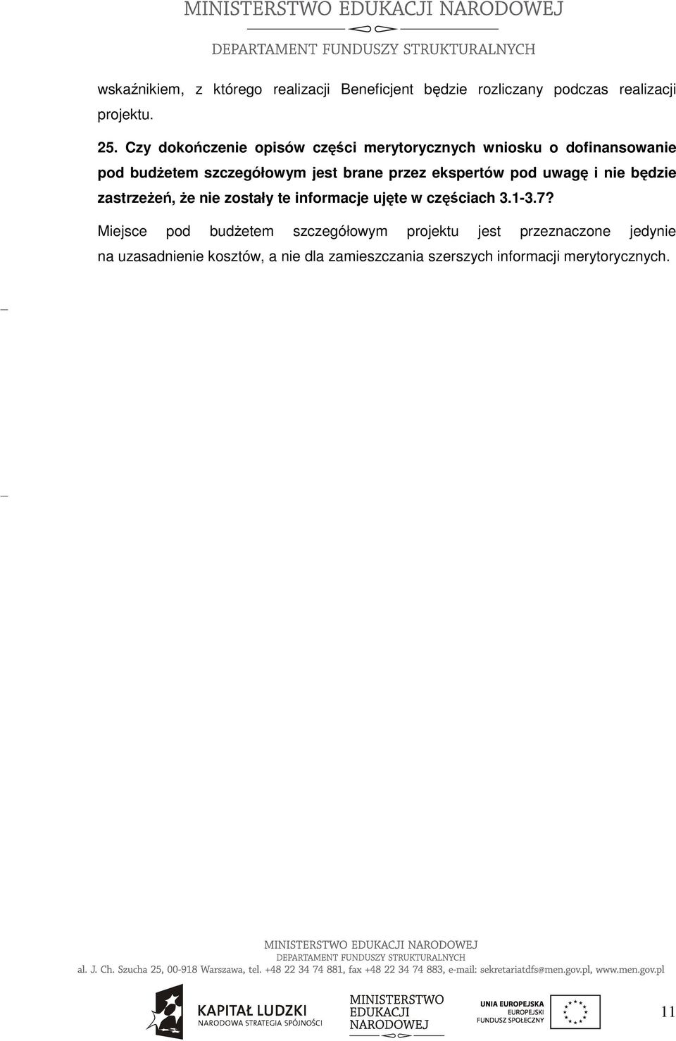 ekspertów pod uwagę i nie będzie zastrzeżeń, że nie zostały te informacje ujęte w częściach 3.1-3.7?