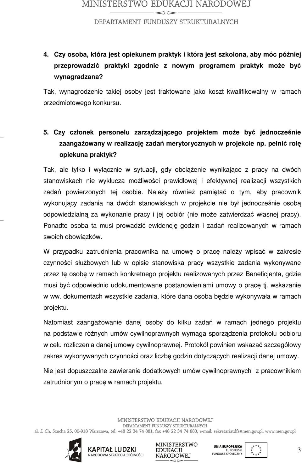 Czy członek personelu zarządzającego projektem może być jednocześnie zaangażowany w realizację zadań merytorycznych w projekcie np. pełnić rolę opiekuna praktyk?