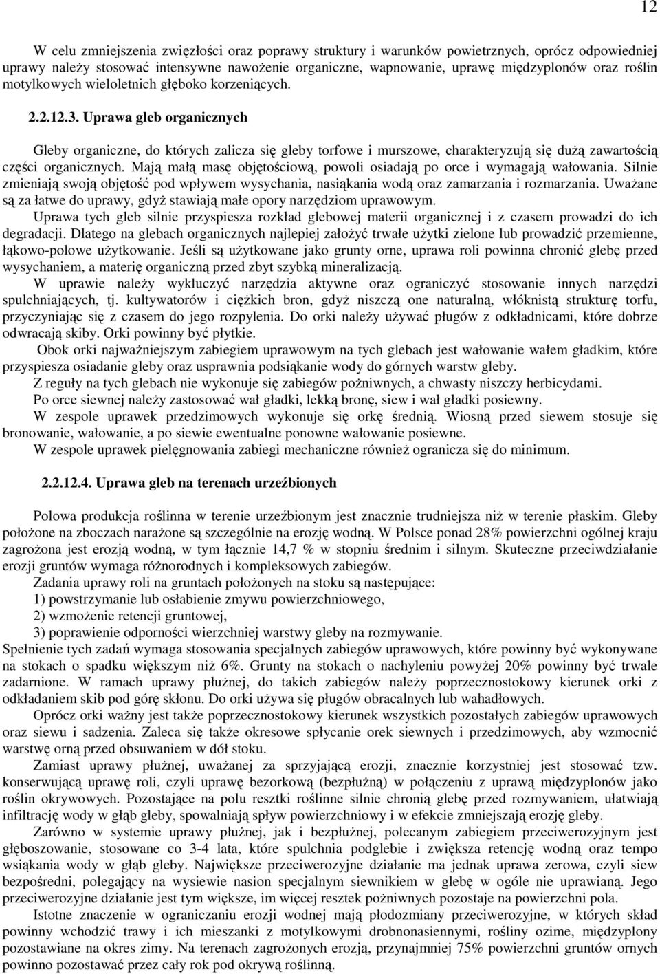 Uprawa gleb organicznych Gleby organiczne, do których zalicza się gleby torfowe i murszowe, charakteryzują się dużą zawartością części organicznych.