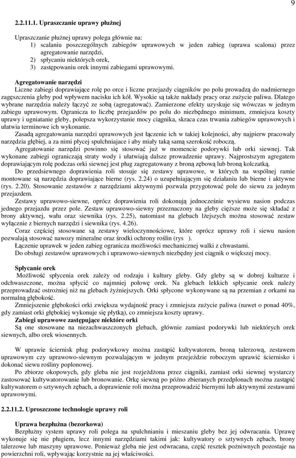 spłycaniu niektórych orek, 3) zastępowaniu orek innymi zabiegami uprawowymi.