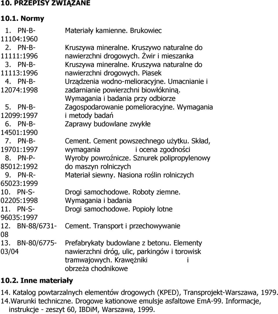 Kruszywo naturalne do nawierzchni drogowych. Żwir i mieszanka Kruszywa mineralne. Kruszywa naturalne do nawierzchni drogowych. Piasek Urządzenia wodno-melioracyjne.